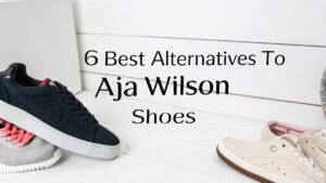Read more about the article 6 Best Alternatives To A’ja Wilson Shoes: Your Ultimate Guide