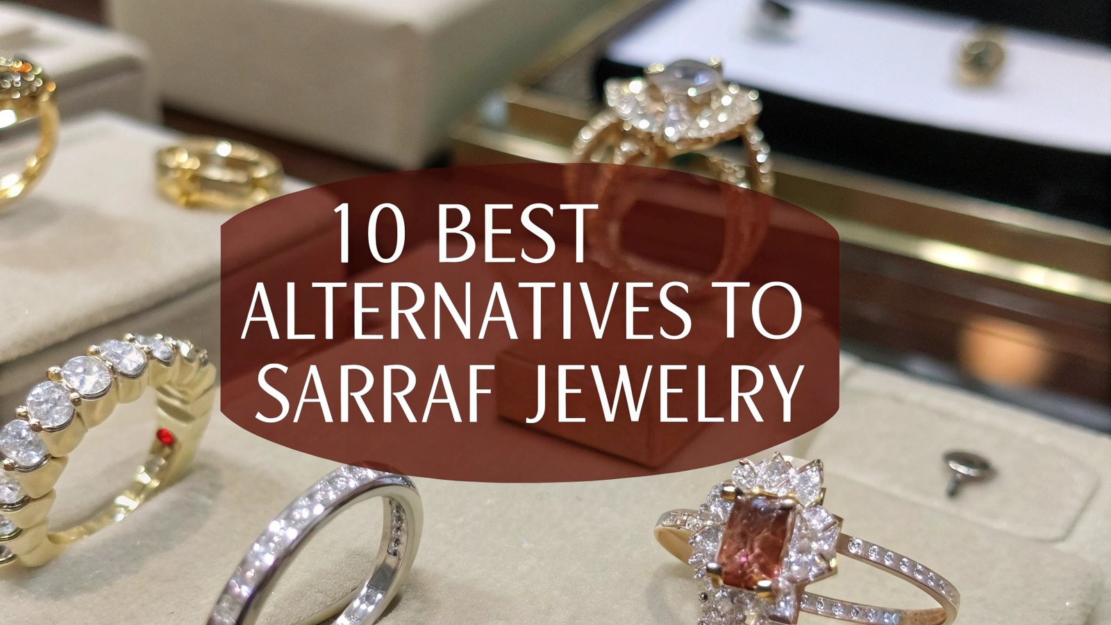 You are currently viewing 10 Best Alternatives To Sarraf Jewelry: Affordable Gold Chains, Necklaces & Bracelets