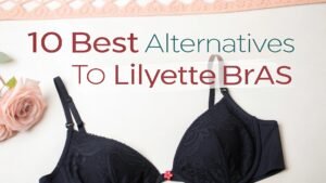 Read more about the article 10 Best Alternatives To Lilyette Bras for Exceptional Comfort and Support
