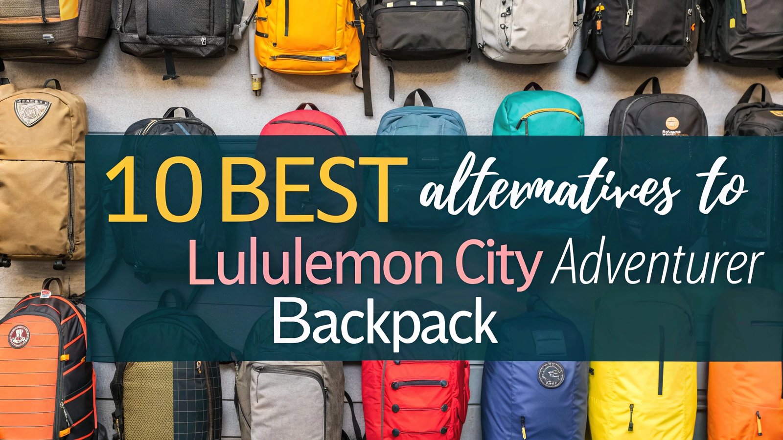 You are currently viewing 10 Best Alternatives To Lululemon City Adventurer Backpack for Every Adventure
