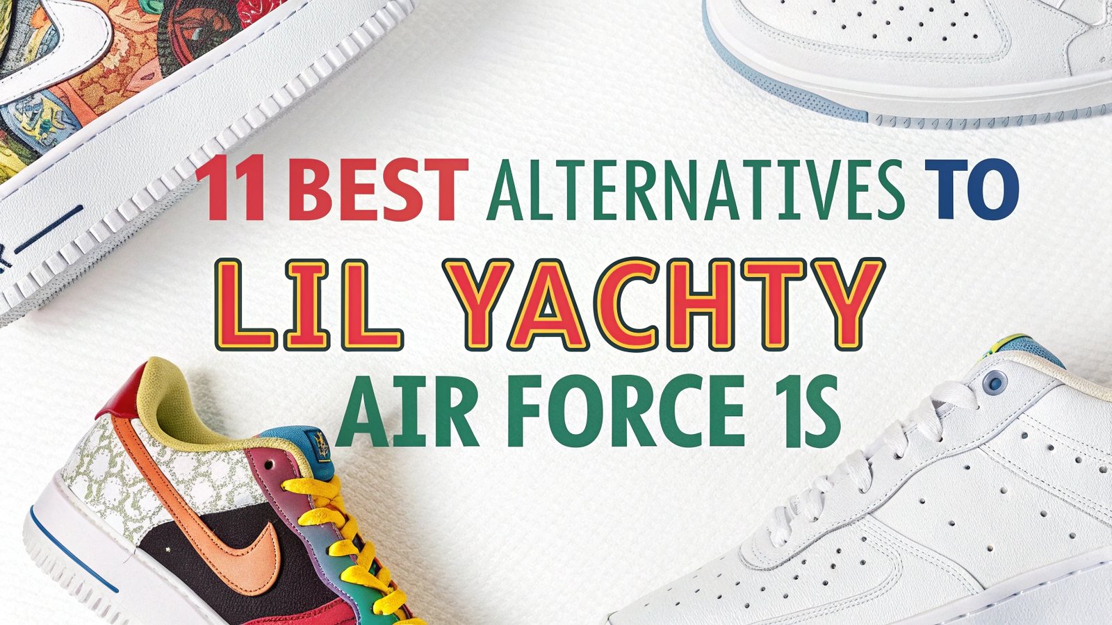 Read more about the article 11 Best Alternatives To Lil Yachty Air Force 1s – Find Your Perfect White Sneaker Match