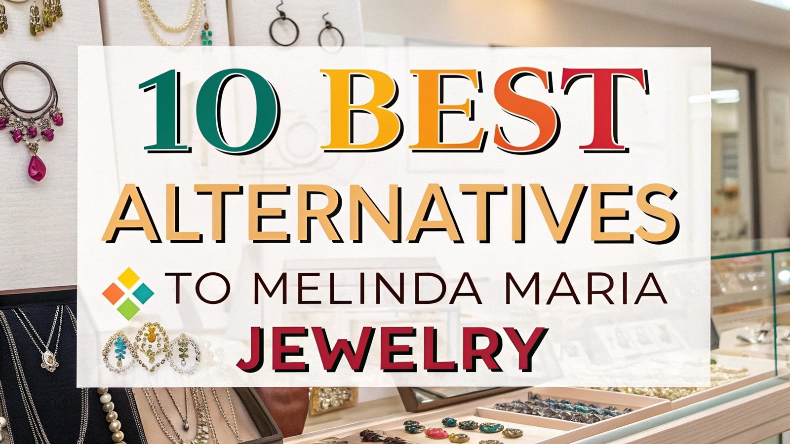 Read more about the article 10 Best Alternatives To Melinda Maria Jewelry
