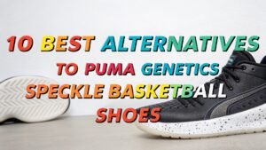 Read more about the article 10 Best Alternatives to PUMA Genetics Speckle Basketball Shoes