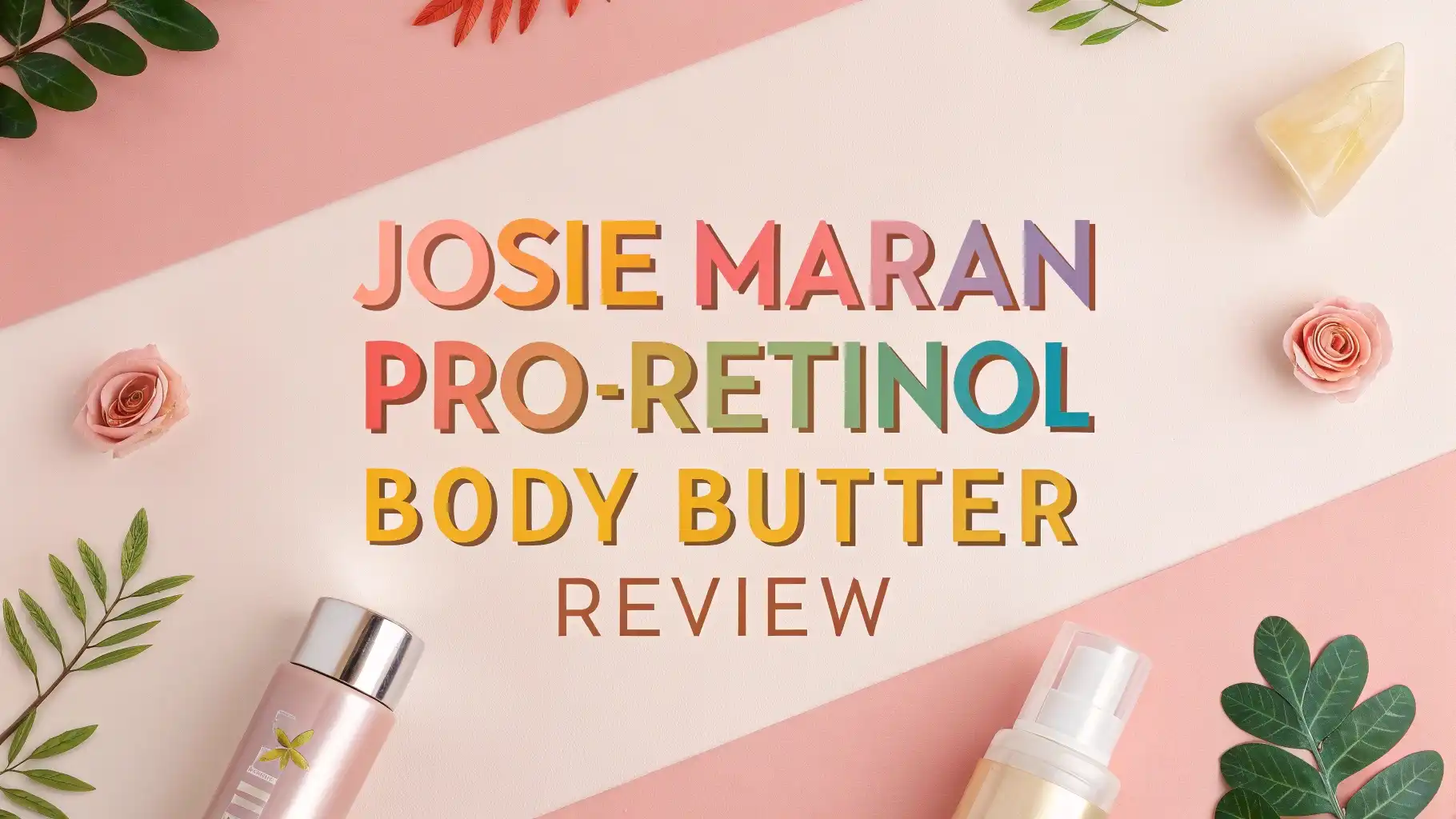 You are currently viewing Josie Maran Pro-Retinol Body Butter Review In 2026