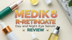 Read more about the article Medik8 R-Retinoate Day and Night Eye Serum Review: Complete Guide