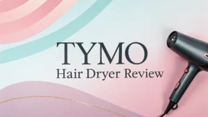 Read more about the article TYMO Hair Dryer Review: Your Complete Guide 2026