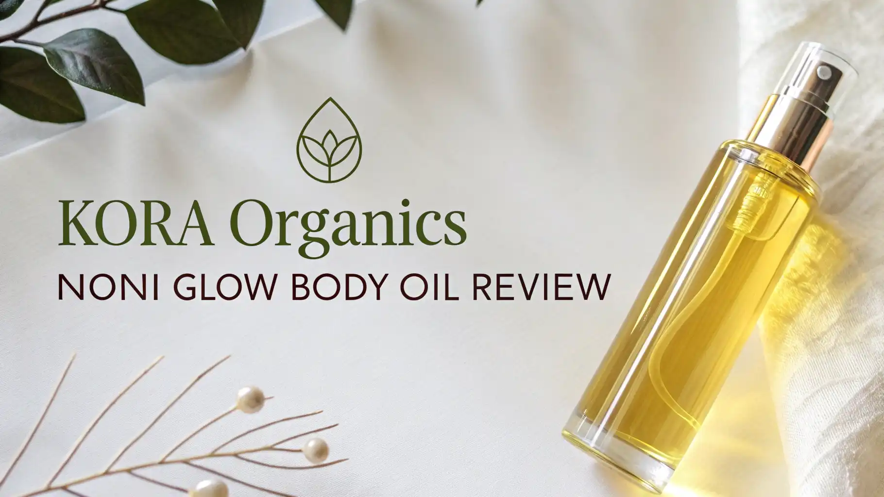 You are currently viewing KORA Organics Noni Glow Body Oil Review: Step-by-Step Guide
