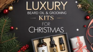 Read more about the article 9 Luxury Beard Oil & Grooming Kits for Christmas 2026