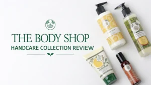 Read more about the article The Body Shop Handcare Collection Review: Your Complete Guide
