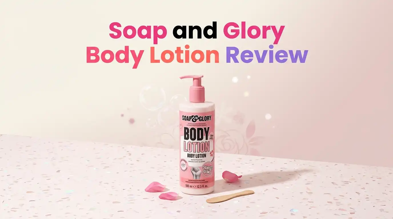 Read more about the article Soap & Glory Body Lotion Review 2026: Worth Buying?