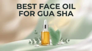 Read more about the article 11 Best Face Oils for Gua Sha in 2026 (Tried, Tested, and Ranked)