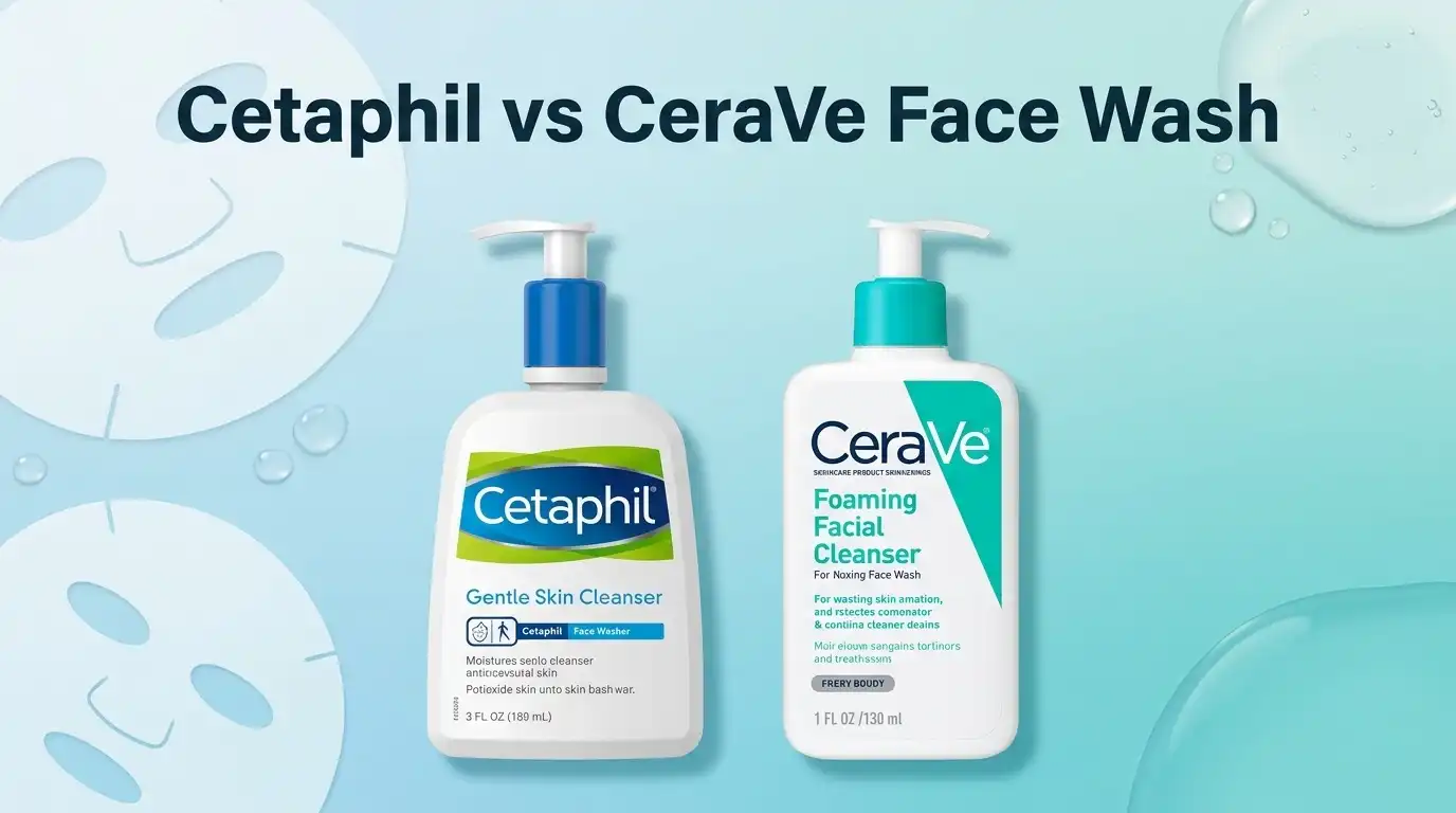 You are currently viewing Cetaphil vs CeraVe Face Wash 2026: Which Wins?