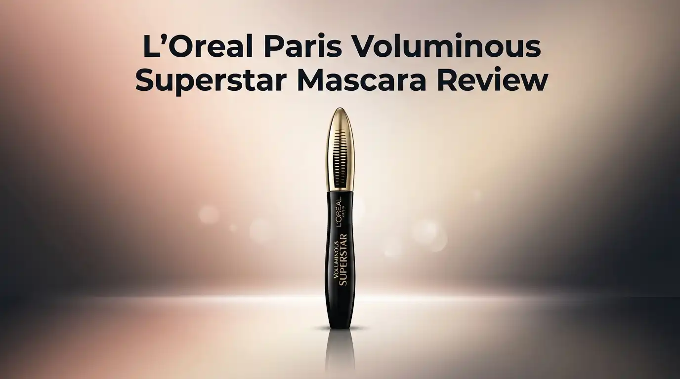 Read more about the article L’Oreal Paris Voluminous Superstar Mascara Review 2026: Still Worth It?