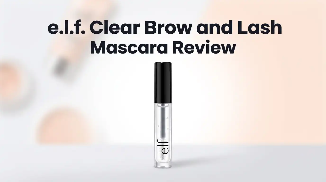 Read more about the article e.l.f. Clear Brow & Lash Mascara Review 2026: Worth It?